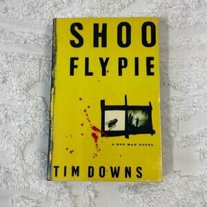 SHOO FLY PIE BOOK A Bug Man Novel Tim Downs Paperback 2003 Mystery & Suspense
